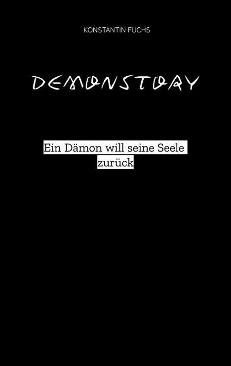 Oben steht "KONSTANTIN FUCHS", dann "DEMONSTDAY", unten "Ein Dämon will seine Seele zurück" auf schwarzem Hintergrund.