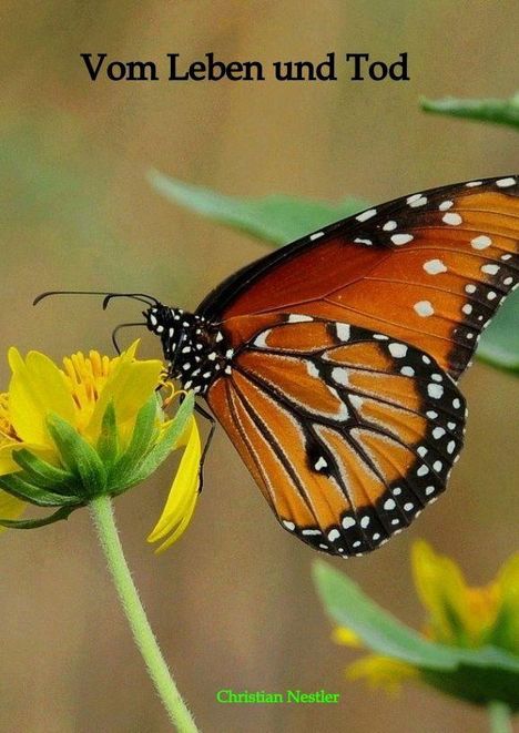 "Vom Leben und Tod" steht oben, "Christian Nestler" unten. Ein Schmetterling sitzt auf einer gelben Blume.
