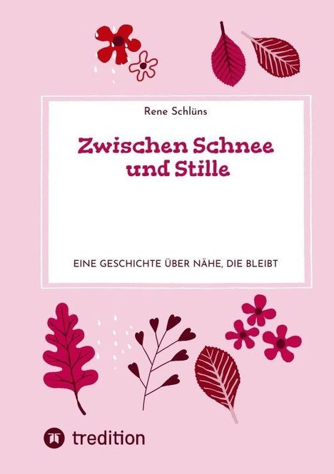 Zwischen Schnee und Stille: Eine Geschichte über Nähe, die bleibt. Rosa Hintergrund mit roten Blättern und Blumen.