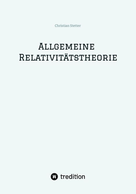 Text: "Christian Stetter" oben, "ALLGEMEINE RELATIVITÄTSTHEORIE" mittig, "tredition" unten mit symbolischem Logo darunter.