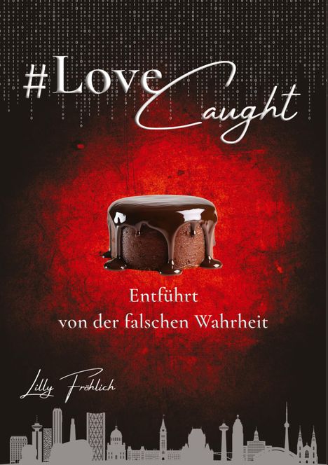 #LoveCaught. Entführt von der falschen Wahrheit. Lilly Fröhlich. Illustration: Schokoladenkuchen auf rotem Hintergrund.
