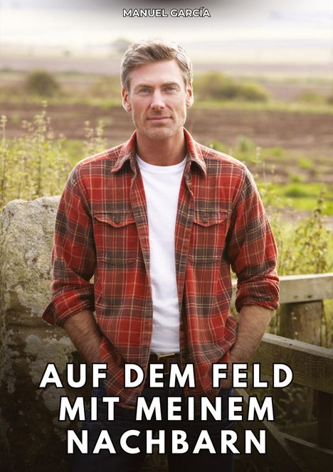 "Auf dem Feld mit meinem Nachbarn" zeigt einen Mann in kariertem Hemd vor einem ländlichen, unscharfen Hintergrund.