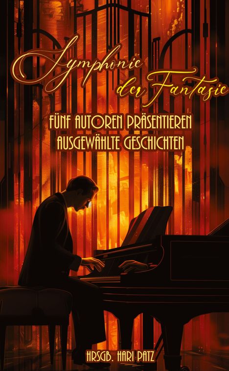 „Symphonie der Fantasie“, fünf Autoren präsentieren ausgewählte Geschichten. Ein Mann spielt Klavier, atmosphärische Orange-Töne.