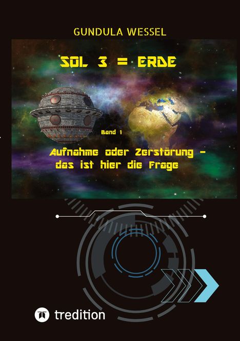 Gundula Wessel: SOL 3 = ERDE, Band 1. Aufnahme oder Zerstörung – das ist hier die Frage. Illustrative Raumszene mit Erde.