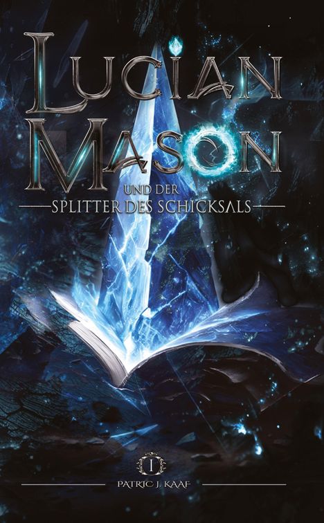 „Lucian Mason und der Splitter des Schicksals“ prangt in majestätischen Buchstaben über einem leuchtenden Buch.