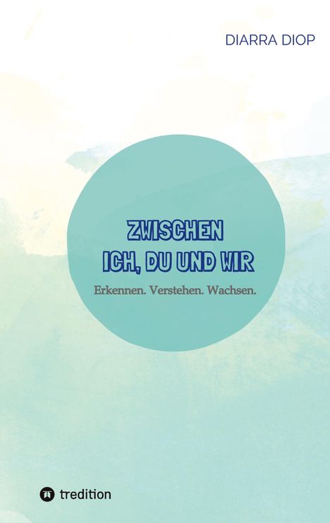 Text: „DIARRA DIOP“, „ZWISCHEN ICH, DU UND WIR“, „Erkennen. Verstehen. Wachsen.“. Illustration mit blauen und grünen Kreisen.