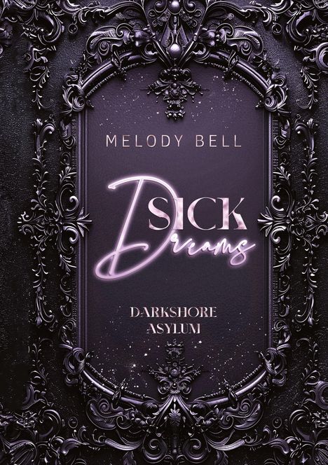 "MELODY BELL, SICK Dreams, DARKSHORE ASYLUM." Verzierter, ornamentaler Rahmen mit lila Tönen.