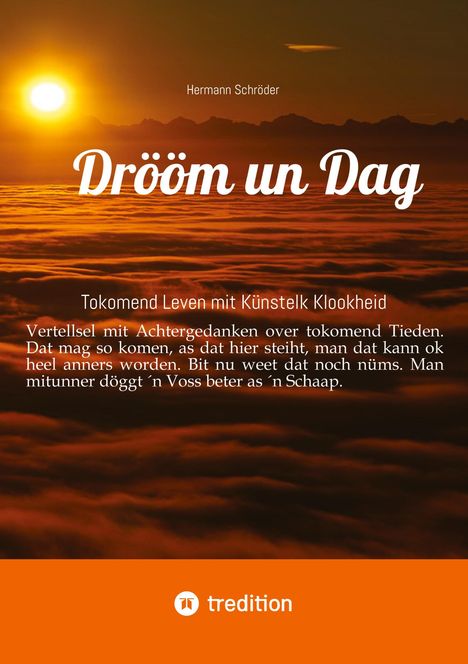 Titel: "Drööm un Dag". Autor: Hermann Schröder. Untertitel: "Tokomend Leven mit Künstelk Klookheid". Sonnenuntergang über Wolken.
