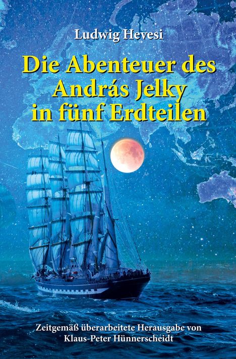 Titel: "Die Abenteuer des András Jelky in fünf Erdteilen". Ein Segelschiff fährt bei Nacht über das Meer, der Mond im Hintergrund.