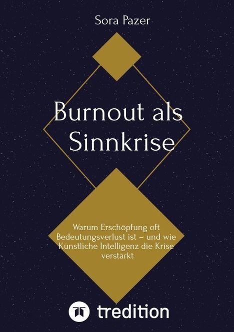 "Burnout als Sinnkrise" von Sora Pazer, Untertitel über Bedeutung und KI-Krise. Blaues Cover mit goldenen Rauten.