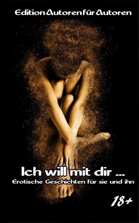 "Ich will mit dir ... Erotische Geschichten für sie und ihn 18+. Eine sitzende Frau mit verwischten Brauntönen."