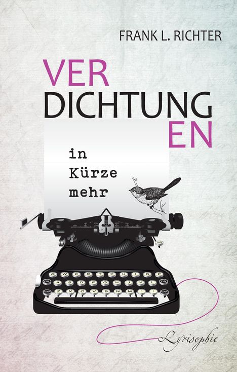 Text: "FRANK L. RICHTER, VERDICHTUNGEN, in Kürze mehr, Lyrisophie." Illustration einer Schreibmaschine mit Vogel.