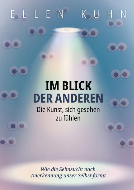 „IM BLICK DER ANDEREN“ – Die Kunst, sich gesehen zu fühlen. Augenpaare auf blauem Hintergrund, Spotlicht zentral.