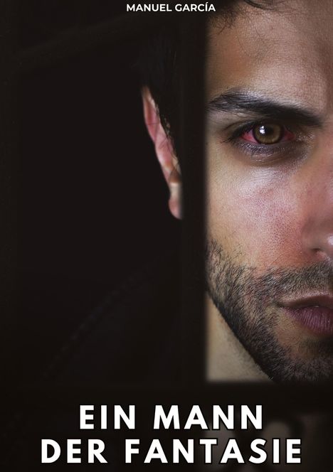 Oben: "MANUEL GARCÍA". Unten: "EIN MANN DER FANTASIE". Nahaufnahme eines halben männlichen Gesichts.