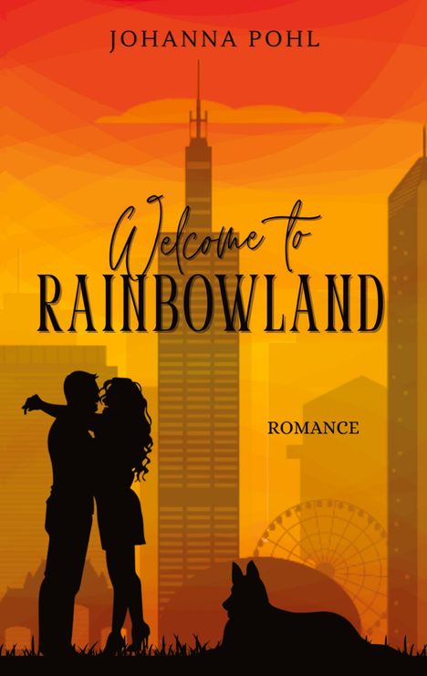 Text: "Welcome to Rainbowland", "Romance", "Johanna Pohl". Silhouette eines Paares und Hund vor orangefarbenem Stadthintergrund.