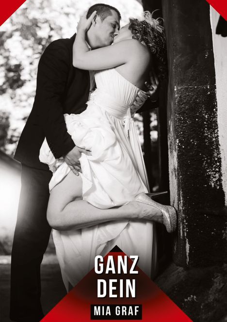 Text: "GANZ DEIN" und "MIA GRAF". Ein Paar in eleganter Kleidung küsst sich leidenschaftlich an einer Wand.