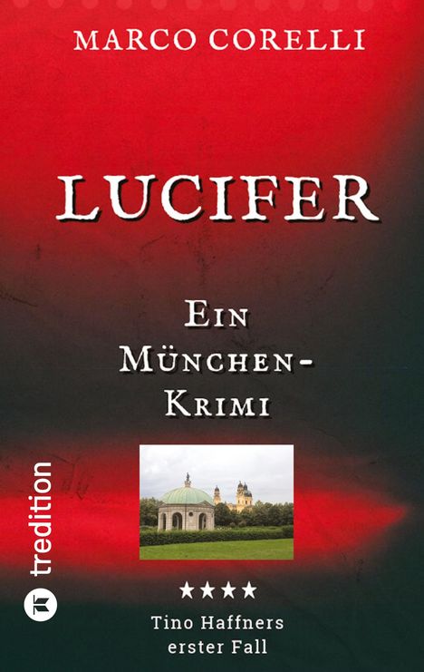 Text: "Marco Corelli, LUCIFER, Ein München-Krimi, Tino Haffners erster Fall." Unten ein Foto eines Pavillons vor einer Kirche.