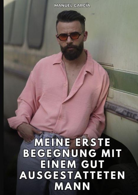 "MEINE ERSTE BEGEGNUNG MIT EINEM GUT AUSGESTATTETEN MANN" steht über einem Mann in rosa Hemd und Sonnenbrille.