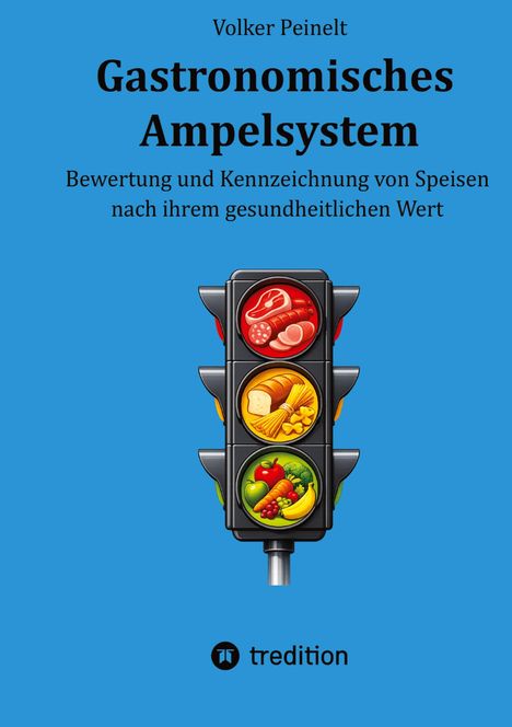 Text: "Gastronomisches Ampelsystem. Bewertung und Kennzeichnung von Speisen nach ihrem gesundheitlichen Wert." Illustration: Eine Ampel mit Fleisch, Brot und Obst.