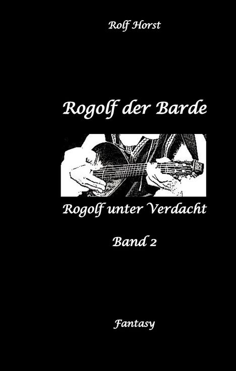 "Rolf Horst, Rogolf der Barde, Rogolf unter Verdacht, Band 2, Fantasy" und eine gezeichnete Darstellung eines Gitarrenspielers.