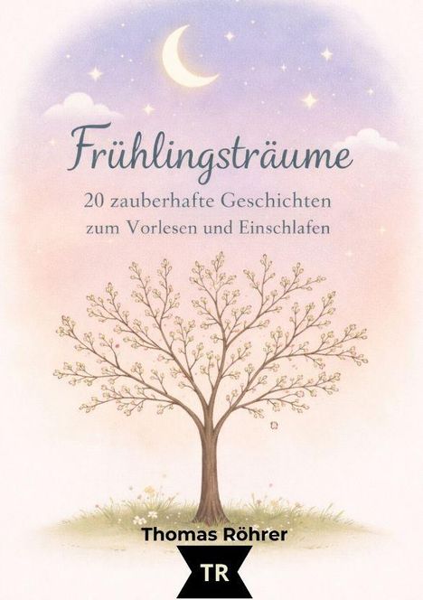 "Frühlingsträume" zeigt einen Baum vor Mond und Sternen. Darunter steht "Thomas Röhrer".