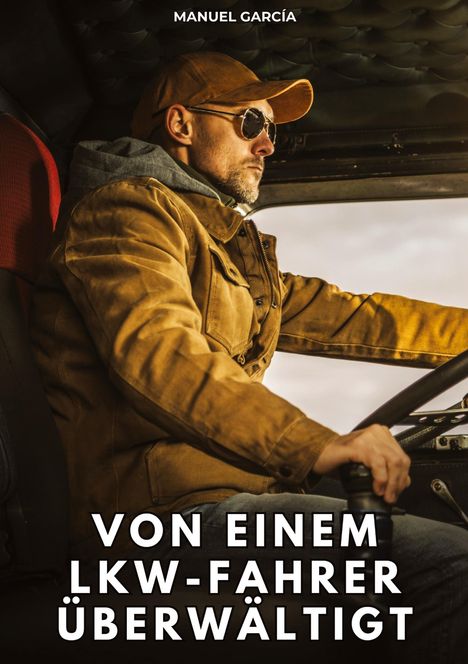 "Von einem LKW-Fahrer überwältigt". Ein Mann mit Jacke und Sonnenbrille fährt ein Fahrzeug.