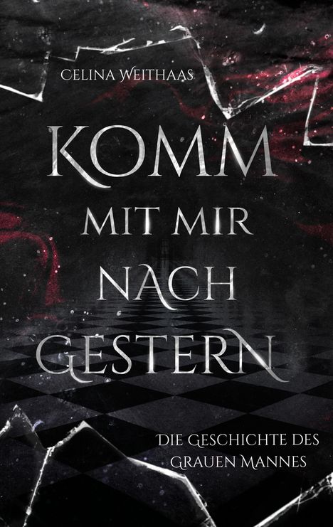 Text: "CELINA WEITHAAS," "KOMM MIT MIR NACH GESTERN," "DIE GESCHICHTE DES GRAUEN MANNES." Schwarz-weißes Schachbrettmuster.