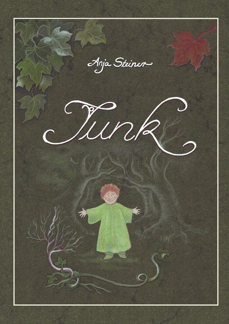 Titel: "Tunk", Autor: Anja Steiner. Illustration: Kind mit roten Haaren in grünem Gewand vor einem verwunschenen Baum.