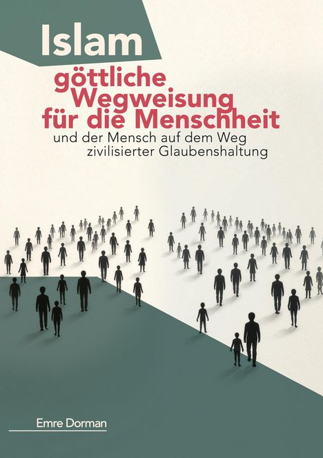 "Islam: göttliche Wegweisung für die Menschheit", zeigt Silhouetten von Menschen, die in verschiedenen Richtungen gehen.