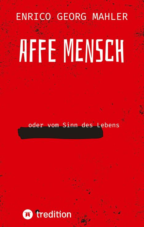ENRICO GEORG MAHLER, AFFE MENSCH, oder vom Sinn des Lebens. Roter Hintergrund, schwarz überstrichen.