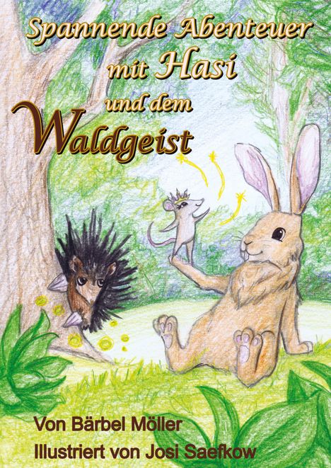 Titel: "Spannende Abenteuer mit Hasi und dem Waldgeist". Illustration: Ein Hase, eine Maus und ein Igel im Wald.