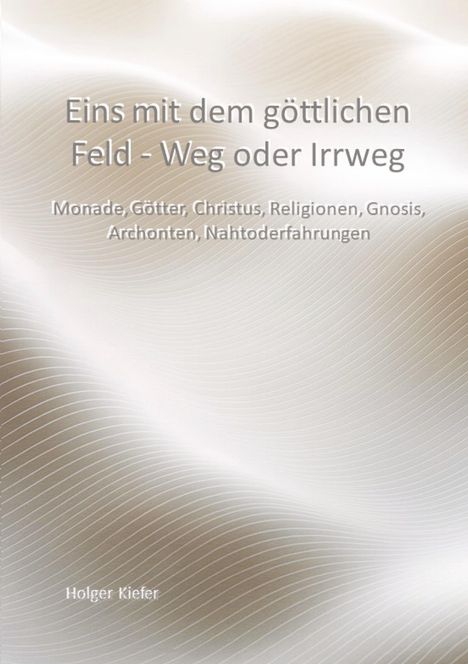 „Eins mit dem göttlichen Feld - Weg oder Irrweg“. Hintergrund: wellenförmiges, weißes Muster. Autor: Holger Kiefer.