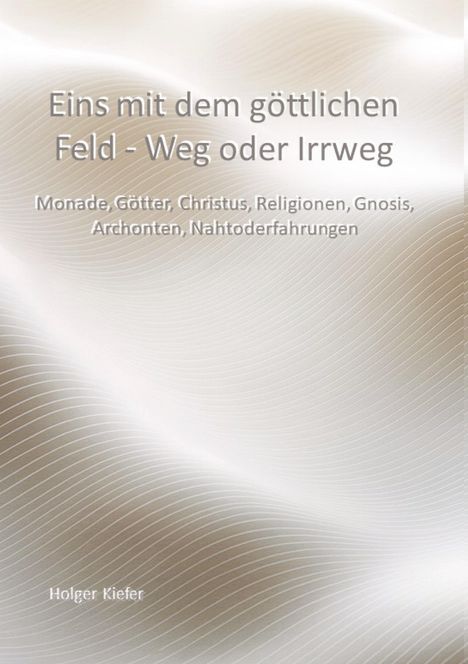 "Eins mit dem göttlichen Feld - Weg oder Irrweg" steht in grauer Schrift auf einem wellenförmigen, weißen Hintergrund.