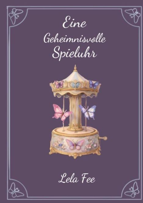 Text: "Eine Geheimnisvolle Spieluhr, Lela Fee." Illustration: Detailreiche Spieluhr mit Schmetterlingen auf violettem Hintergrund.