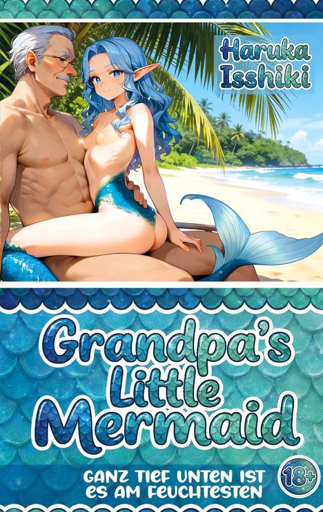 "Grandpa's Little Mermaid", "Ganz tief unten ist es am feuchtesten", ein älterer Mann hält eine Meerjungfrau am Strand.