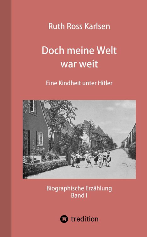 Ruth Ross Karlsen: "Doch meine Welt war weit", eine Kindheit unter Hitler. Unten: Kinder spielen in einer Straßenszene.