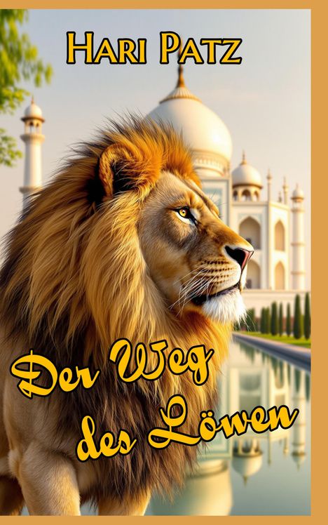 Text oben: "Hari Patz". Text groß: "Der Weg des Löwen". Illustration: Löwe vor einem Gebäude wie dem Taj Mahal.