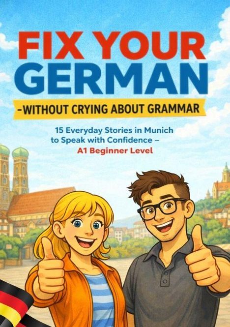„FIX YOUR GERMAN - WITHOUT CRYING ABOUT GRAMMAR“. Illustration mit lächelnden Personen in München.