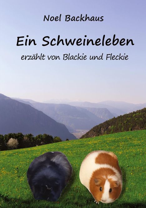 Text: "Noel Backhaus. Ein Schweineleben erzählt von Blackie und Fleckie." Zwei Meerschweinchen auf einer grünen Wiese.