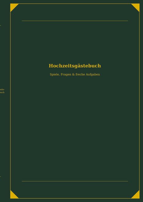 Titel: Hochzeitsgäste­buch. Untertitel: Spiele, Fragen & freche Aufgaben. Dunkelgrüner Hintergrund mit gelben Details.