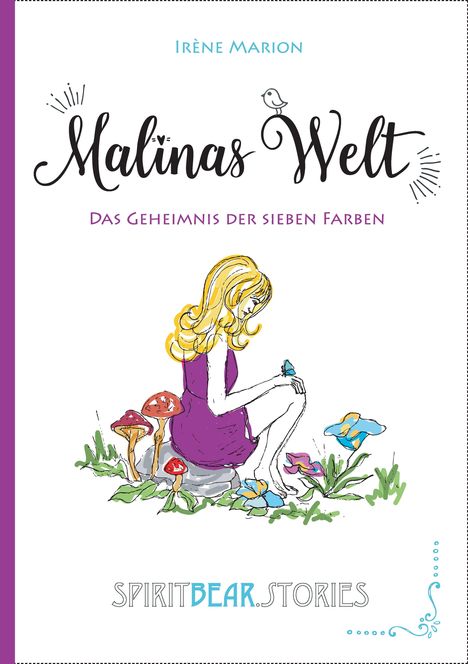 „Malinas Welt: Das Geheimnis der sieben Farben“ von Irène Marion. Illustration: Mädchen sitzt zwischen Pilzen.
