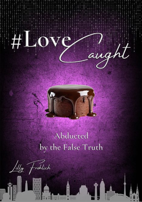 #Love Caught, Abducted by the False Truth, Lilly Fröhlich. Skyline und Schokoladenkuchen auf lila Hintergrund.