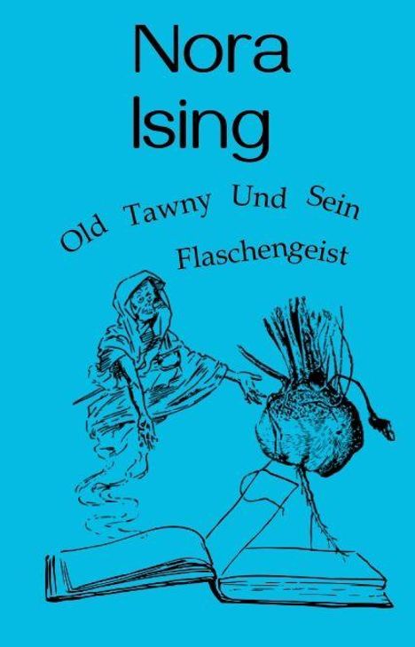 Text: "Nora Ising. Old Tawny Und Sein Flaschengeist." Ein alter Mann erscheint aus einem Buch mit einem ausgehöhlten Kürbis.