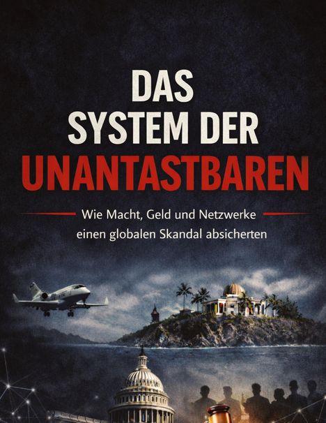 „DAS SYSTEM DER UNANTASTBAREN: Wie Macht, Geld und Netzwerke einen globalen Skandal absicherten.“ Illustration mit Insel.