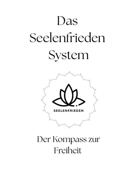 "Das Seelenfrieden System" und "Der Kompass zur Freiheit" mit einem Lotus-Logo in der Mitte und dem Wort "SEELENFRIEDEN" darunter.