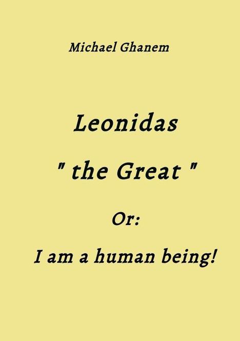 Michael Ghanem  
Leonidas "the Great"  
Or:  
I am a human being!  
Hintergrund: Hellgelb.