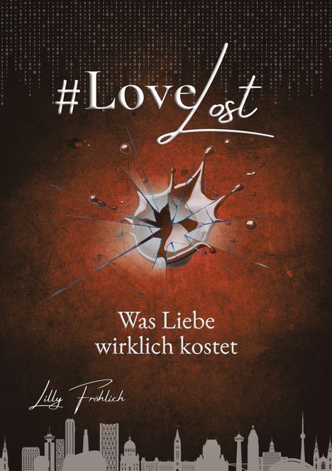 #LoveLost. Was Liebe wirklich kostet. Lilly Fröhlich. Illustration: zerbrochenes Glas auf rotem Hintergrund, Skyline unten.