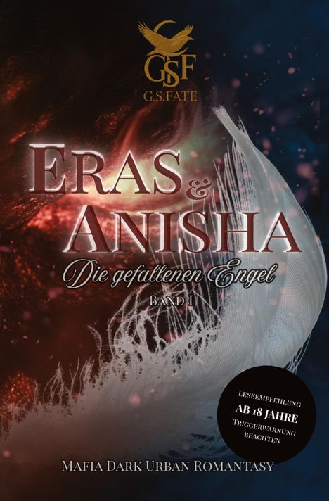 "Eras & Anisha: Die gefallenen Engel. Band 1. Leseempfehlung ab 18 Jahre. Mafia Dark Urban Romantasy." Feuer und Feder.