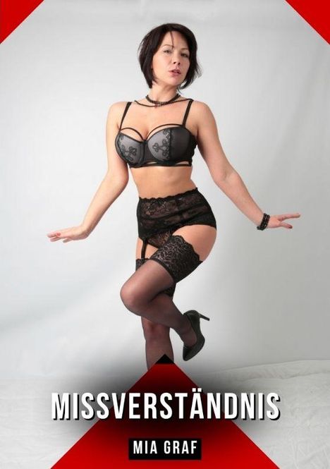 MISSVERSTÄNDNIS, MIA GRAF. Frau in schwarzer Unterwäsche und Strümpfen posiert selbstbewusst.
