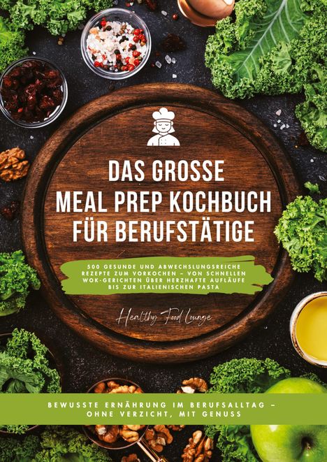 „Das große Meal Prep Kochbuch für Berufstätige.“ Holzbrett, grünes Gemüse, Nüsse und Gewürze umrahmen den Text.